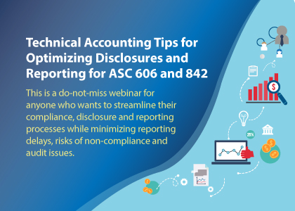 Technical Accounting Tips for Optimizing Disclosures and Reporting for ASC 606 and 842